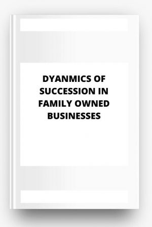 Dynamics of Succession in Family Owned Businesses